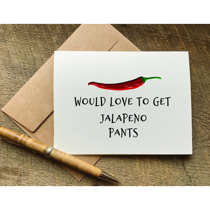 would love to get jalapeo pants / valentine’s day card