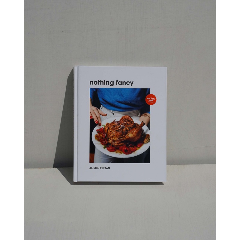 Nothing Fancy: Unfussy Food for Having People Over