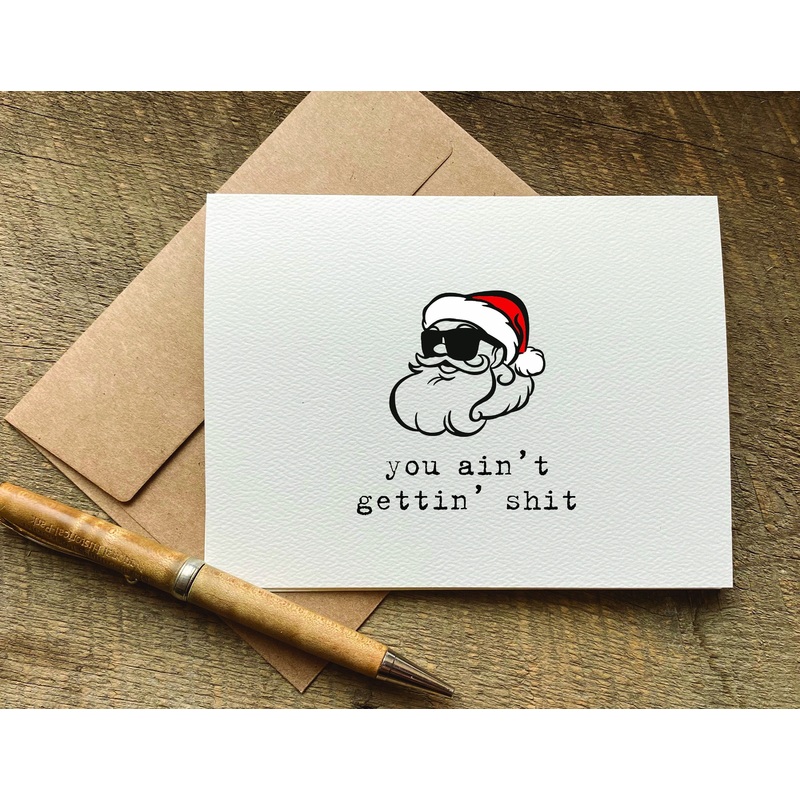 you ain’t gettin’ shit / christmas card