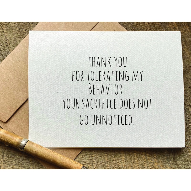 thank you for tolerating my behavior  / sorry card